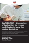Image for CARIOGRAM - Un modele d&#39;evaluation du risque multifactoriel pour les caries dentaires