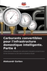 Image for Carburants convertibles pour l&#39;infrastructure domestique intelligente. Partie 4