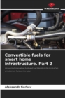 Image for Convertible fuels for smart home infrastructure. Part 2