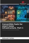 Image for Convertible fuels for smart home infrastructure. Part 1