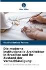 Image for Die moderne institutionelle Architektur in Brasilien und ihr Zustand der Vernachlassigung