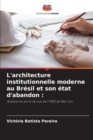 Image for L&#39;architecture institutionnelle moderne au Bresil et son etat d&#39;abandon