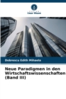 Image for Neue Paradigmen in den Wirtschaftswissenschaften (Band III)