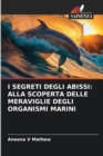 Image for I Segreti Degli Abissi : Alla Scoperta Delle Meraviglie Degli Organismi Marini