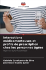 Image for Interactions medicamenteuses et profils de prescription chez les personnes agees