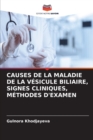Image for Causes de la Maladie de la Vesicule Biliaire, Signes Cliniques, Methodes d&#39;Examen