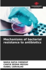 Image for Mechanisms of bacterial resistance to antibiotics