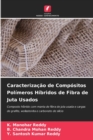 Image for Caracterizacao de Compositos Polimeros Hibridos de Fibra de Juta Usados