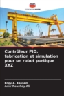 Image for Controleur PID, fabrication et simulation pour un robot portique XYZ