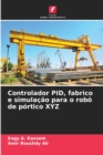 Image for Controlador PID, fabrico e simulacao para o robo de portico XYZ
