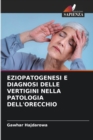 Image for Eziopatogenesi E Diagnosi Delle Vertigini Nella Patologia Dell&#39;orecchio