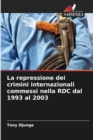 Image for La repressione dei crimini internazionali commessi nella RDC dal 1993 al 2003