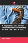 Image for A repressao dos crimes internacionais cometidos na RDC de 1993 a 2003