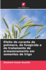 Image for Efeito do corante de polimero, do fungicida e do tratamento de armazenamento em sementes de trigo