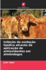 Image for Inibicao da oxidacao lipidica atraves da aplicacao de antioxidantes em almondegas