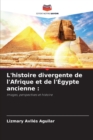 Image for L&#39;histoire divergente de l&#39;Afrique et de l&#39;Egypte ancienne