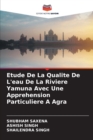 Image for Etude De La Qualite De L&#39;eau De La Riviere Yamuna Avec Une Apprehension Particuliere A Agra