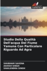 Image for Studio Della Qualita Dell&#39;acqua Del Fiume Yamuna Con Particolare Riguardo Ad Agra