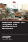 Image for Protocoles avances pour l&#39;irrigation et la desinfection en endodontie