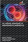 Image for Le cellule staminali in odontoiatria pediatrica
