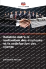 Image for Relation entre la motivation des employes et la satisfaction des clients