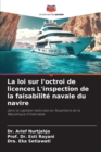 Image for La loi sur l&#39;octroi de licences L&#39;inspection de la faisabilite navale du navire