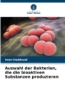Image for Auswahl der Bakterien, die die bioaktiven Substanzen produzieren