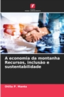Image for A economia da montanha Recursos, inclusao e sustentabilidade