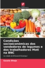 Image for Condicoes socioeconomicas dos vendedores de legumes e dos trabalhadores Moti na BNC