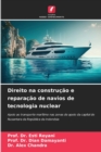 Image for Direito na construcao e reparacao de navios de tecnologia nuclear