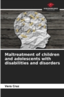 Image for Maltreatment of children and adolescents with disabilities and disorders