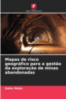 Image for Mapas de risco geografico para a gestao da exploracao de minas abandonadas