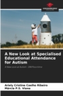 Image for A New Look at Specialised Educational Attendance for Autism