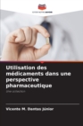 Image for Utilisation des medicaments dans une perspective pharmaceutique