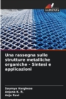 Image for Una rassegna sulle strutture metalliche organiche - Sintesi e applicazioni