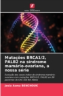 Image for Mutacoes BRCA1/2, PALB2 na sindrome mamario-ovariana, a nossa serie