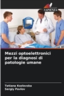 Image for Mezzi optoelettronici per la diagnosi di patologie umane