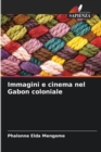 Image for Immagini e cinema nel Gabon coloniale
