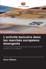 Image for L&#39;activite bancaire dans les marches europeens emergents