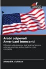 Image for Arabi colpevoli Americani innocenti