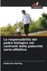 Image for La responsabilita del padre biologico nei confronti della paternita socio-affettiva