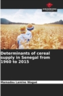 Image for Determinants of cereal supply in Senegal from 1960 to 2015