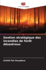 Image for Gestion strategique des incendies de foret desastreux