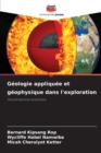 Image for Geologie appliquee et geophysique dans l&#39;exploration