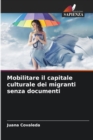 Image for Mobilitare il capitale culturale dei migranti senza documenti