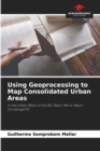 Image for Using Geoprocessing to Map Consolidated Urban Areas