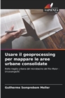 Image for Usare il geoprocessing per mappare le aree urbane consolidate