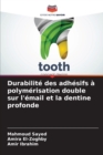 Image for Durabilite des adhesifs a polymerisation double sur l&#39;email et la dentine profonde
