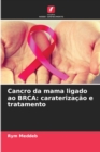 Image for Cancro da mama ligado ao BRCA : caraterizacao e tratamento