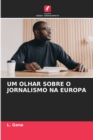 Image for Um Olhar Sobre O Jornalismo Na Europa